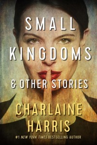 Cover Small Kingdoms and Other Stories