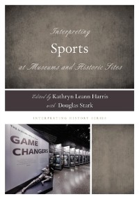 Cover Interpreting Sports at Museums and Historic Sites