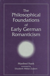Cover The Philosophical Foundations of Early German Romanticism