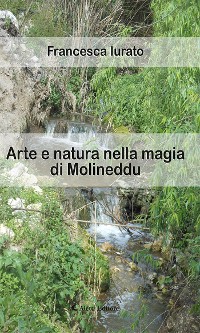 Cover Arte e natura nella magia di Molineddu