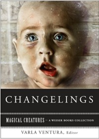 Cover Changelings: Or, Beware Baby Snatchers Of The Fairy Kingdom
