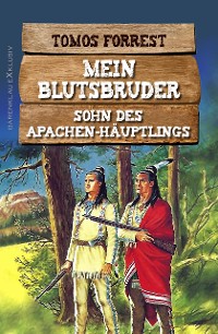 Cover Mein Blutsbruder: Sohn des Apachen-Häuptlings