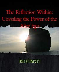 Cover The Reflection Within: Unveiling the Power of the Alter Ego