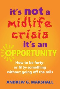 Cover It's Not A Midlife Crisis, It's An Opportunity