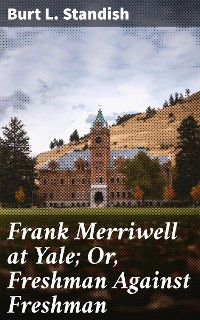 Cover Frank Merriwell at Yale; Or, Freshman Against Freshman