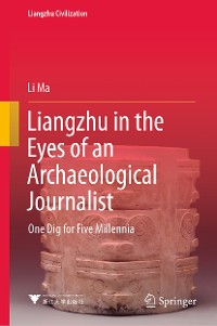 Cover Liangzhu in the Eyes of an Archaeological Journalist