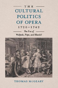 Cover The Cultural Politics of Opera, 1720-1742