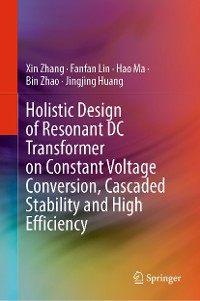 Cover Holistic Design of Resonant DC Transformer on Constant Voltage Conversion, Cascaded Stability and High Efficiency