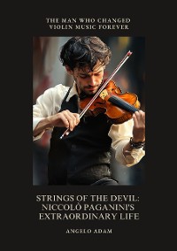 Cover Strings of the Devil: Niccolò Paganini's Extraordinary Life