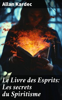 Cover Le Livre des Esprits: Les secrets du Spiritisme