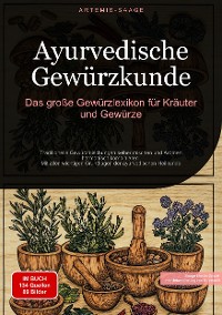 Cover Ayurvedische Gewürzkunde: Das große Gewürzlexikon für Kräuter und Gewürze