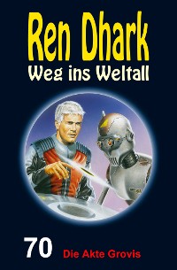 Cover Ren Dhark – Weg ins Weltall 70: Die Akte Grovis