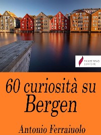 Cover 60 curiosità su Bergen