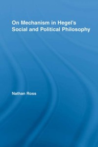 Cover On Mechanism in Hegel's Social and Political Philosophy