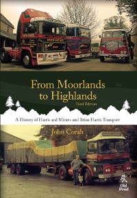 Cover From Moorlands to Highlands: A History of Harris & Miners and Brian Harris Transport