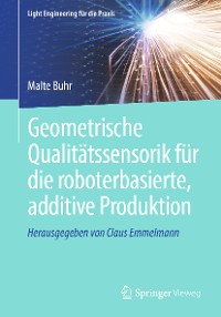 Cover Geometrische Qualitätssensorik für die roboterbasierte, additive Produktion