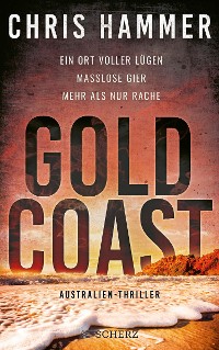 Cover Gold Coast - Ein Ort voller Lügen. Maßlose Gier. Mehr als nur Rache