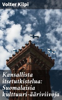 Cover Kansallista itsetutkistelua: Suomalaisia kulttuuri-ääriviivoja