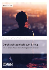 Cover Durch Achtsamkeit zum Erfolg. 
Eine buddhistische Lebenseinstellung als Karrierefaktor