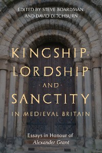 Cover Kingship, Lordship and Sanctity in Medieval Britain