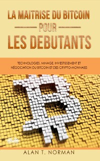 Cover La Maîtrise Du Bitcoin Pour Les Débutants
