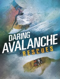 Cover Daring Avalanche Rescues