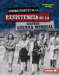 Cover Combatientes de la resistencia de la Segunda Guerra Mundial (World War II Resistance Fighters)