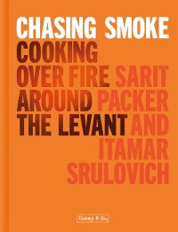 Cover Chasing Smoke: Cooking over Fire Around the Levant