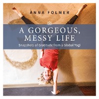 Cover A Gorgeous Messy Life