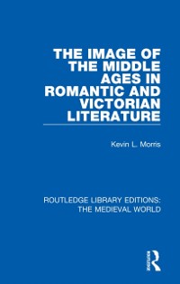 Cover Image of the Middle Ages in Romantic and Victorian Literature