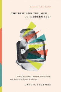 Cover Rise and Triumph of the Modern Self