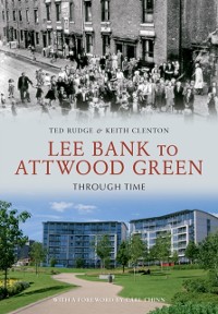 Cover Lee Bank to Attwood Green Through Time