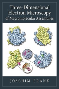 Cover Three-Dimensional Electron Microscopy of Macromolecular Assemblies