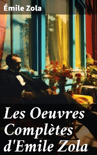 Cover Les Oeuvres Complètes d'Emile Zola