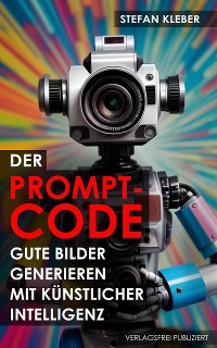 Cover Der Prompt-Code: Gute Bilder generieren mit Künstlicher Intelligenz