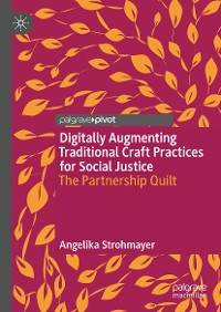 Cover Digitally Augmenting Traditional Craft Practices for Social Justice