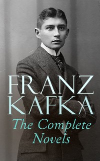 Cover Franz Kafka: The Complete Novels