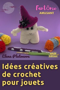 Cover Idées créatives de crochet pour jouets - Fantôme Amusant
