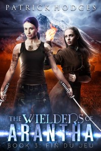 Cover Fin du jeu (The Wielders of Arantha Book 3)