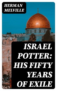 Cover Israel Potter: His Fifty Years of Exile
