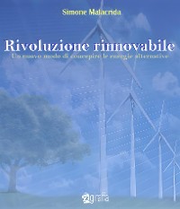 Cover Rivoluzione rinnovabile - Un nuovo modo di concepire le energie alternative