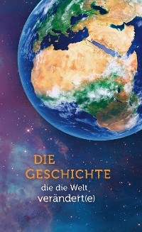 Cover Die Geschichte, die die Welt verändert(e)