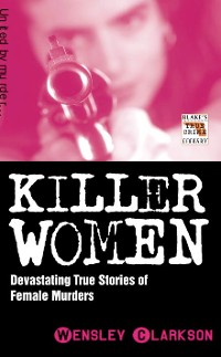 Cover Killer Women - Devasting True Stories of Female Murderers