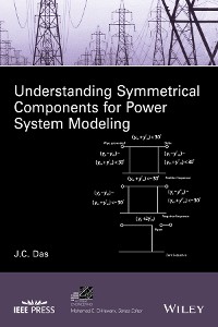 Cover Understanding Symmetrical Components for Power System Modeling