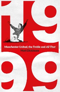 Cover 1999: Manchester United, the Treble and All That