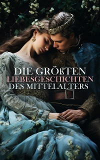 Cover Die größten Liebesgeschichten des Mittelalters