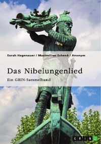 Cover Das Nibelungenlied. Vergleich von Film und Epos, höfische Feste, Treue im Mittelalter, Rechtsproblematiken zur 39. Aventiure und Kriemhilds Rache