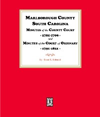 Cover Marlborough County, South Carolina Minutes of the County Court, 1785-1799, and Minutes of the Court of Ordinary, 1791-1821.