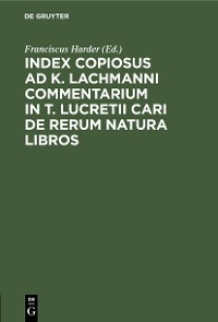 Cover Index Copiosus ad K. Lachmanni Commentarium in T. Lucretii Cari De Rerum Natura Libros