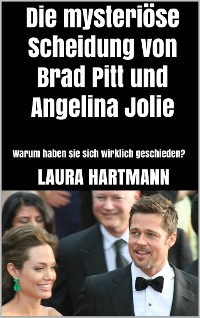 Cover Die mysteriöse Scheidung von Brad Pitt und Angelina Jolie